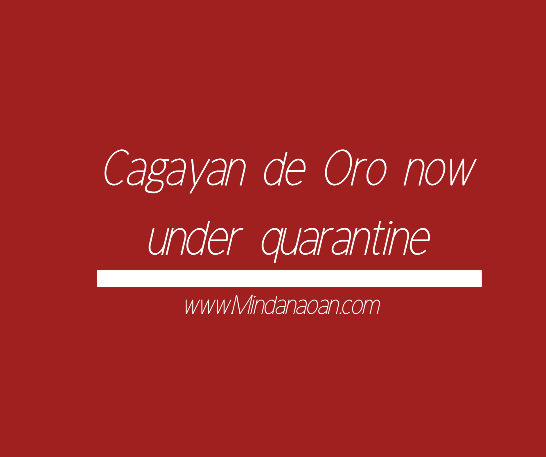 Cagayan de Oro now placed under community quarantine – here are the guidelines